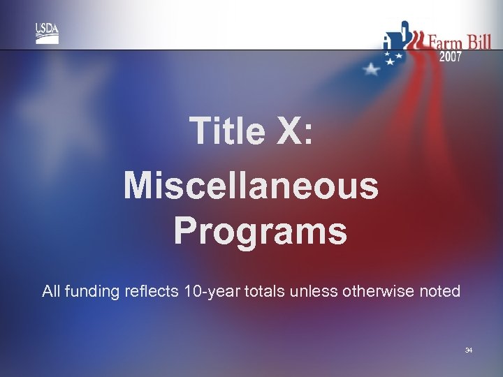 Title X: Miscellaneous Programs All funding reflects 10 -year totals unless otherwise noted 34