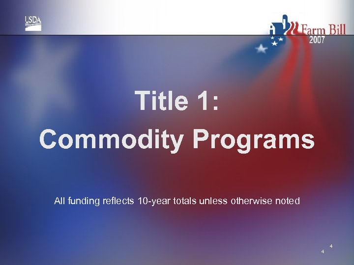 Title 1: Commodity Programs All funding reflects 10 -year totals unless otherwise noted 4