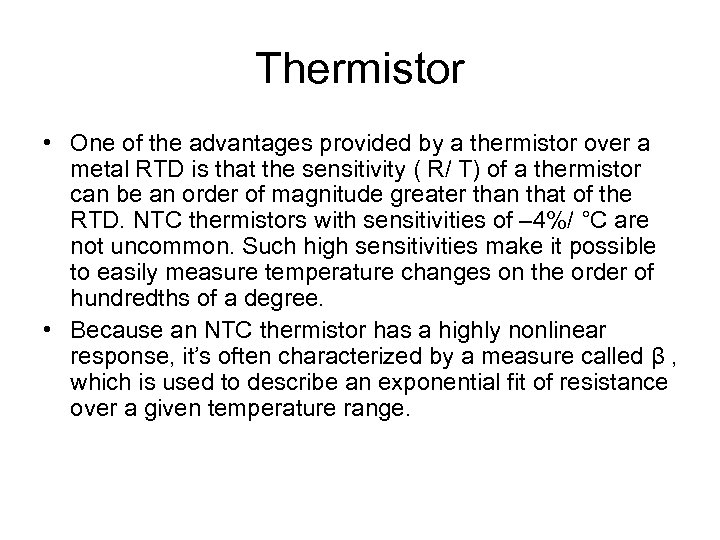 Thermistor • One of the advantages provided by a thermistor over a metal RTD