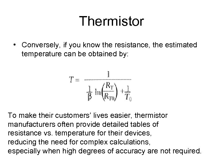 Thermistor • Conversely, if you know the resistance, the estimated temperature can be obtained