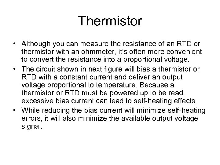 Thermistor • Although you can measure the resistance of an RTD or thermistor with