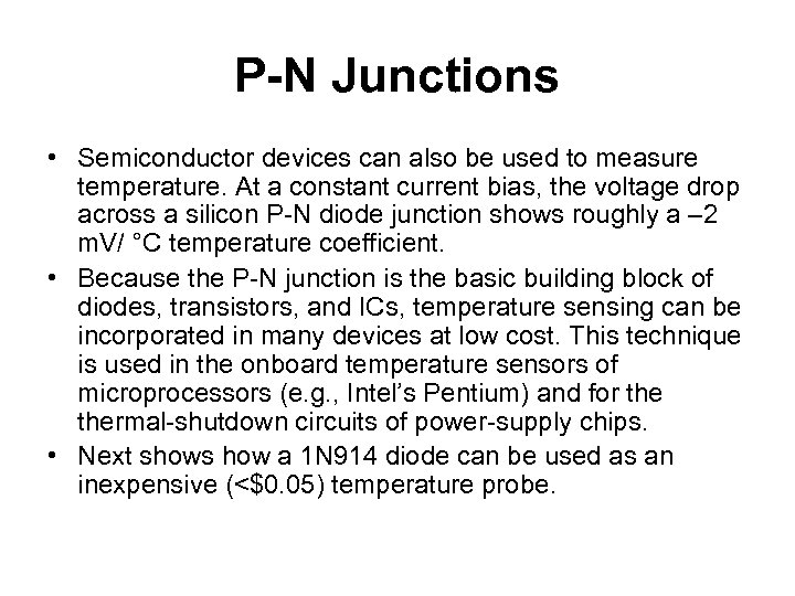 P-N Junctions • Semiconductor devices can also be used to measure temperature. At a
