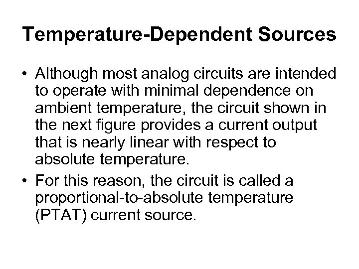 Temperature-Dependent Sources • Although most analog circuits are intended to operate with minimal dependence