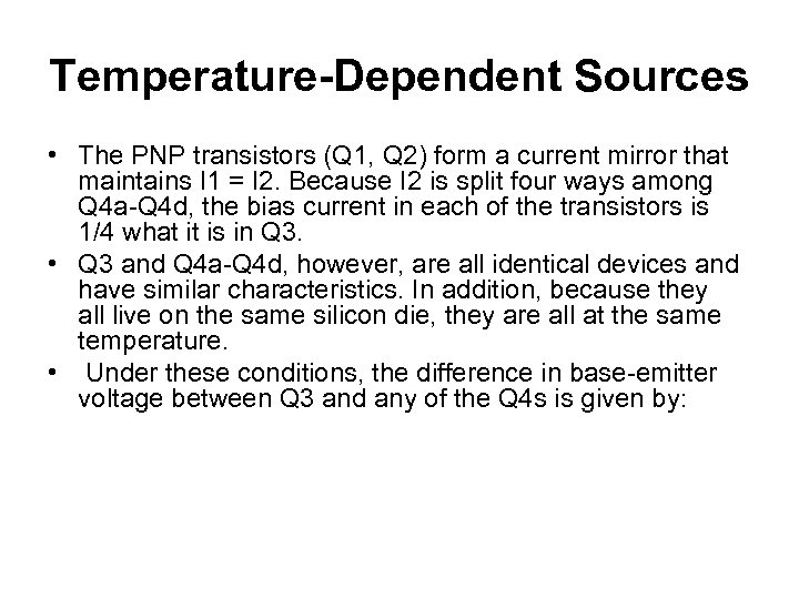 Temperature-Dependent Sources • The PNP transistors (Q 1, Q 2) form a current mirror