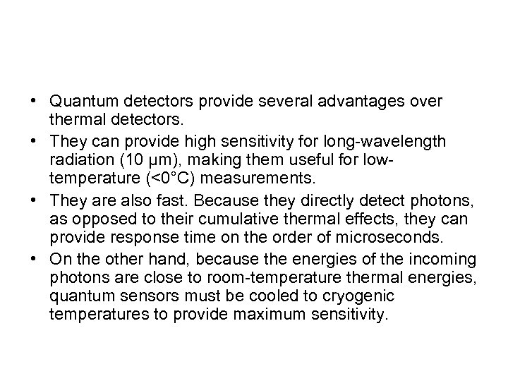  • Quantum detectors provide several advantages over thermal detectors. • They can provide