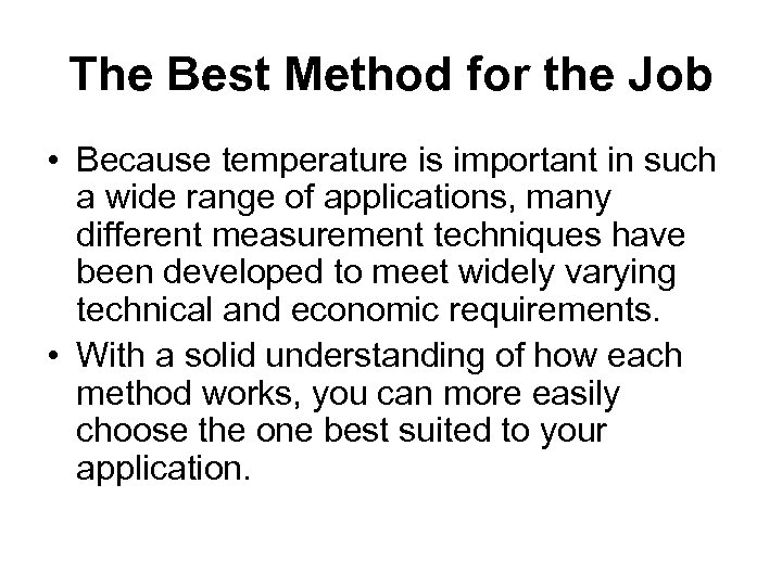 The Best Method for the Job • Because temperature is important in such a