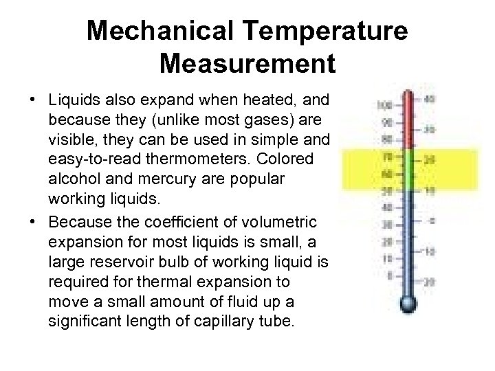 Mechanical Temperature Measurement • Liquids also expand when heated, and because they (unlike most