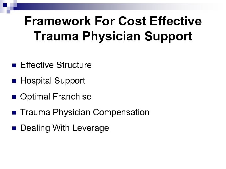 Framework For Cost Effective Trauma Physician Support n Effective Structure n Hospital Support n
