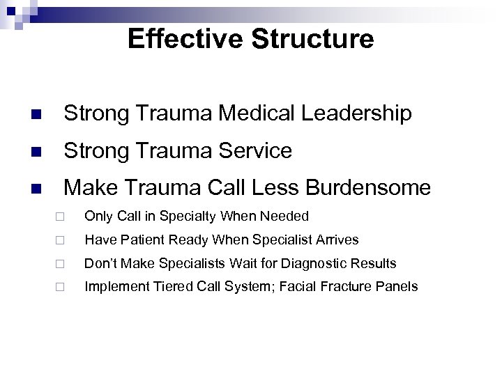 Effective Structure n Strong Trauma Medical Leadership n Strong Trauma Service n Make Trauma