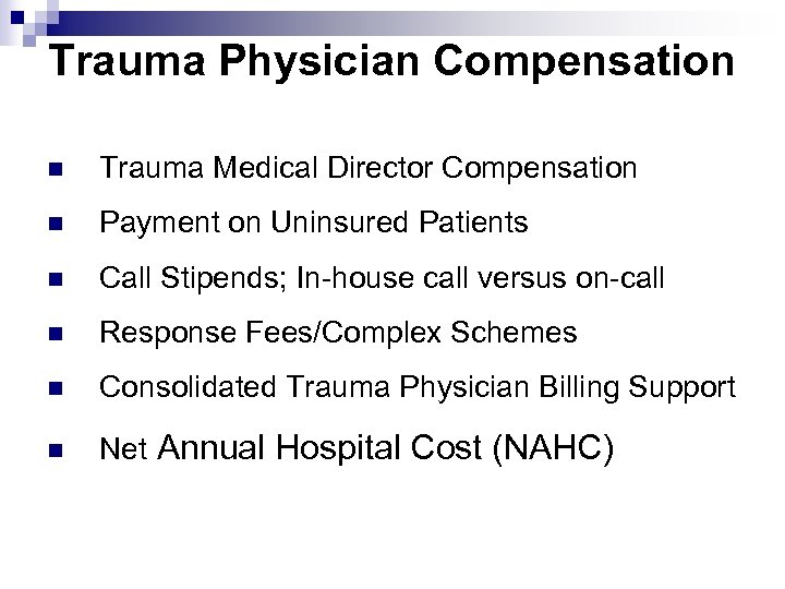 Trauma Physician Compensation n Trauma Medical Director Compensation n Payment on Uninsured Patients n