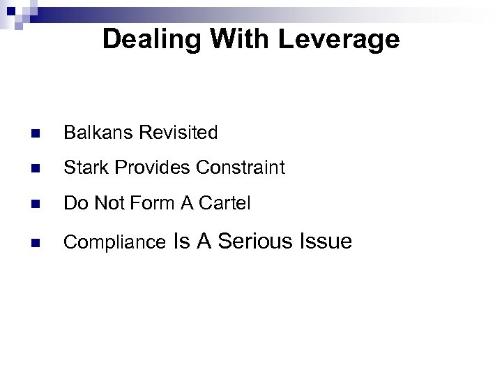 Dealing With Leverage n Balkans Revisited n Stark Provides Constraint n Do Not Form