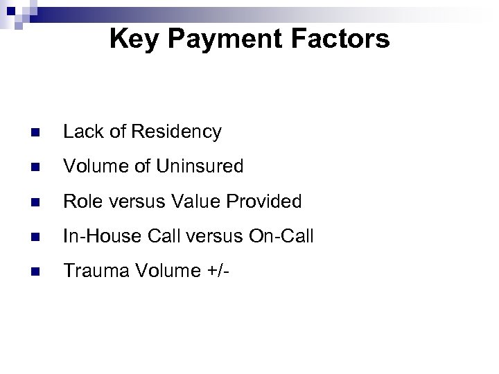 Key Payment Factors n Lack of Residency n Volume of Uninsured n Role versus