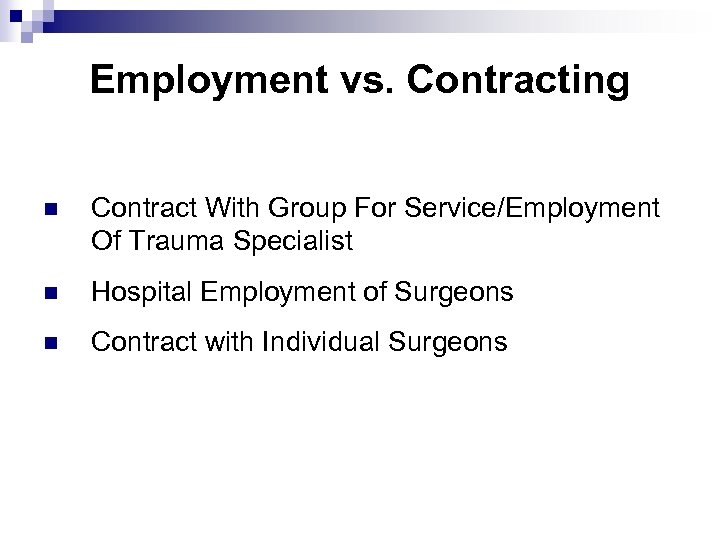 Employment vs. Contracting n Contract With Group For Service/Employment Of Trauma Specialist n Hospital