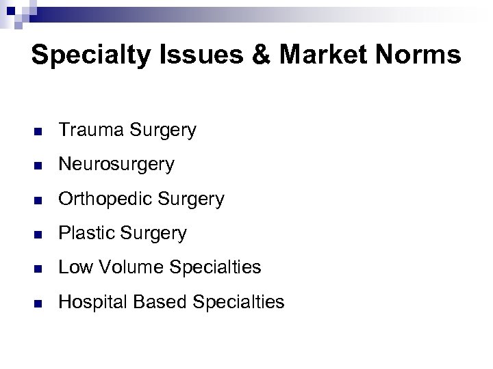 Specialty Issues & Market Norms n Trauma Surgery n Neurosurgery n Orthopedic Surgery n