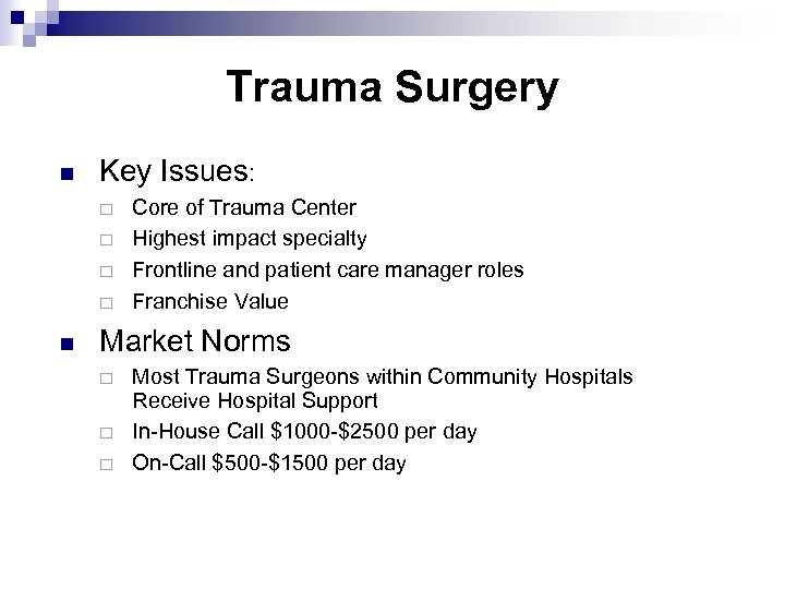 Trauma Surgery n Key Issues: ¨ ¨ n Core of Trauma Center Highest impact