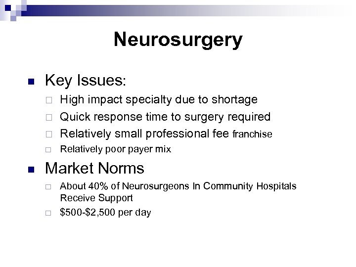 Neurosurgery n Key Issues: ¨ High impact specialty due to shortage Quick response time