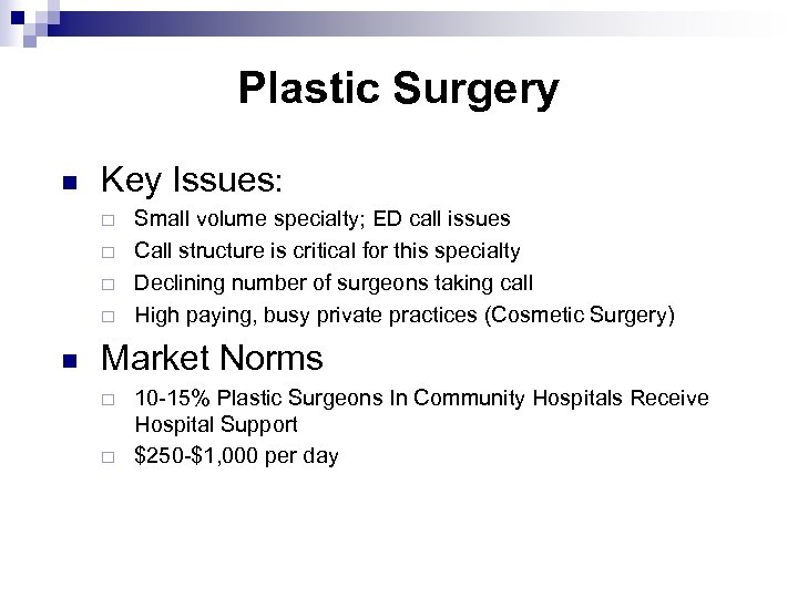 Plastic Surgery n Key Issues: ¨ ¨ n Small volume specialty; ED call issues