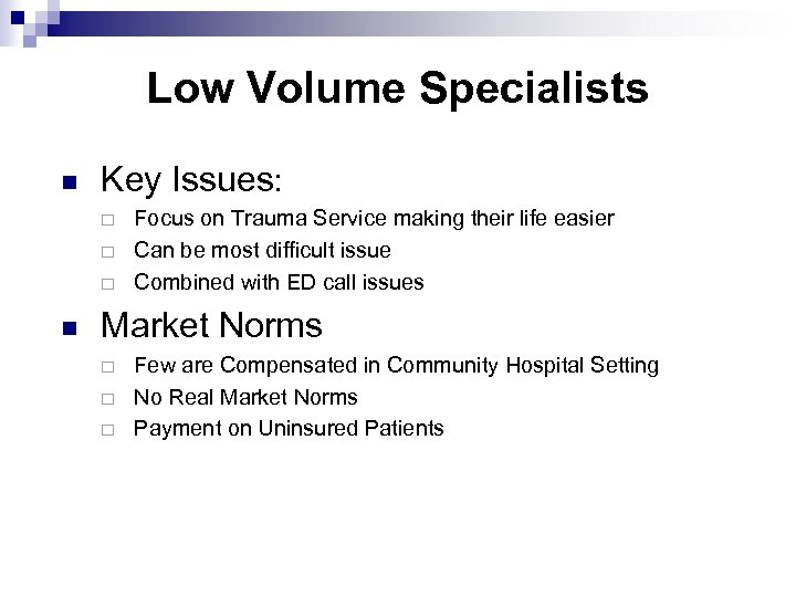 Low Volume Specialists n Key Issues: ¨ ¨ ¨ n Focus on Trauma Service
