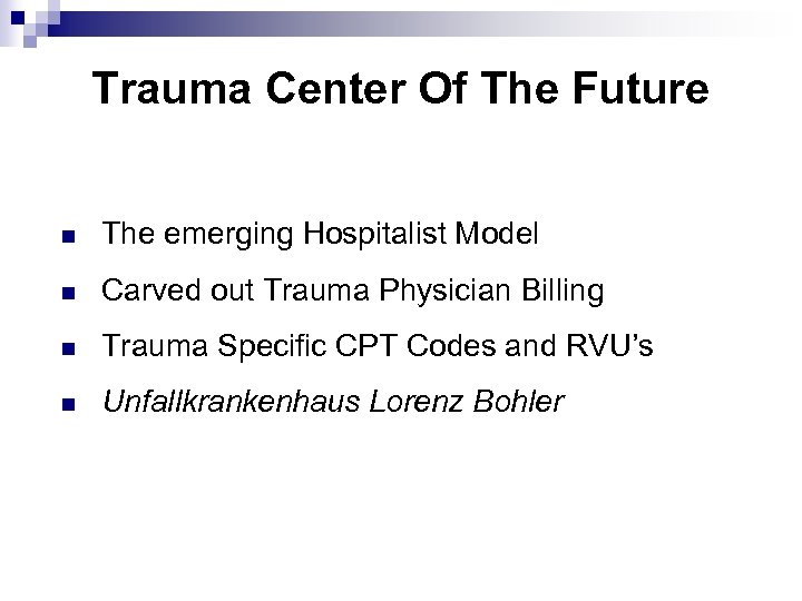 Trauma Center Of The Future n The emerging Hospitalist Model n Carved out Trauma