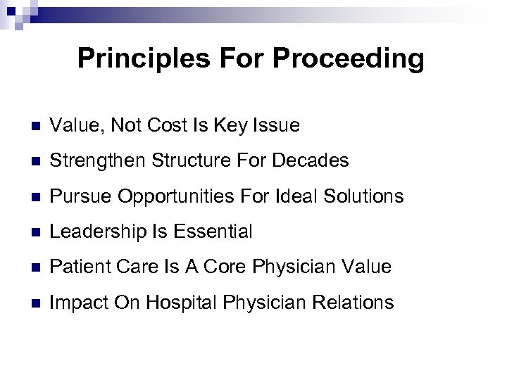 Principles For Proceeding n Value, Not Cost Is Key Issue n Strengthen Structure For
