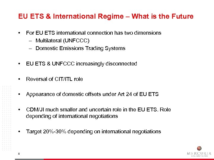 EU ETS & International Regime – What is the Future • For EU ETS