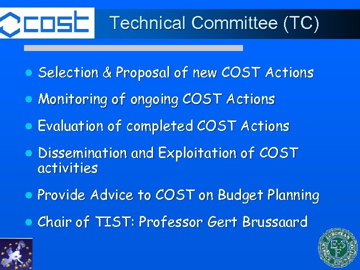 Technical Committee (TC) l Selection & Proposal of new COST Actions l Monitoring of