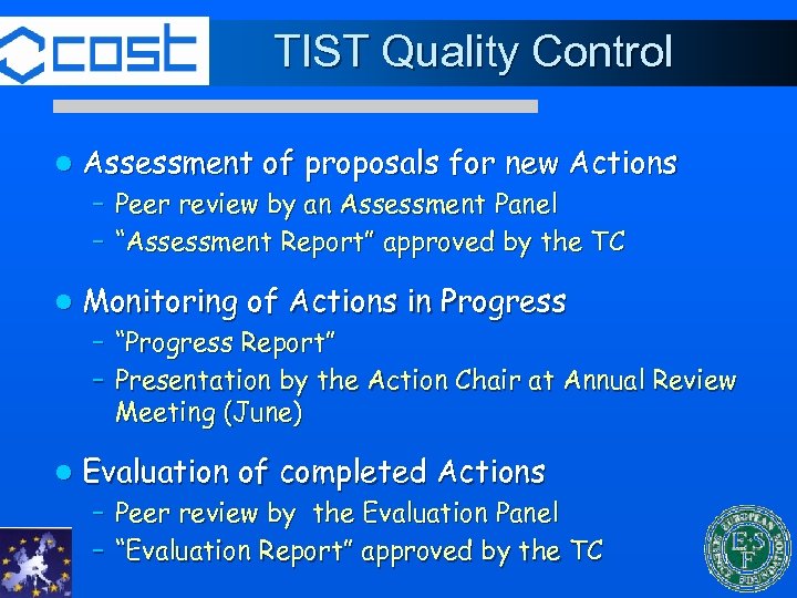 TIST Quality Control l Assessment of proposals for new Actions – Peer review by