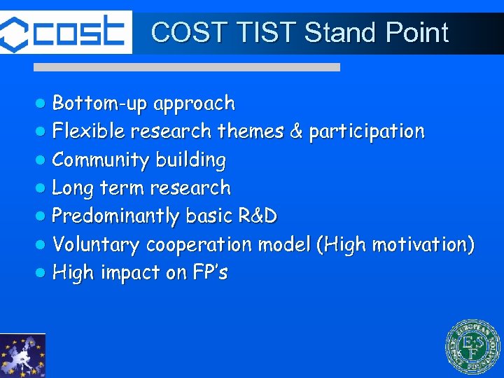 COST TIST Stand Point Bottom-up approach l Flexible research themes & participation l Community