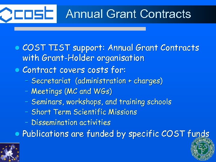 Annual Grant Contracts COST TIST support: Annual Grant Contracts with Grant-Holder organisation l Contract