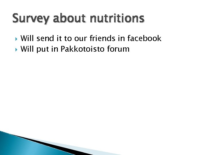 Survey about nutritions Will send it to our friends in facebook Will put in