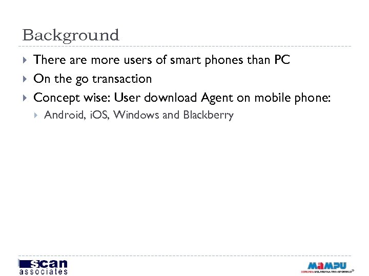 Background There are more users of smart phones than PC On the go transaction
