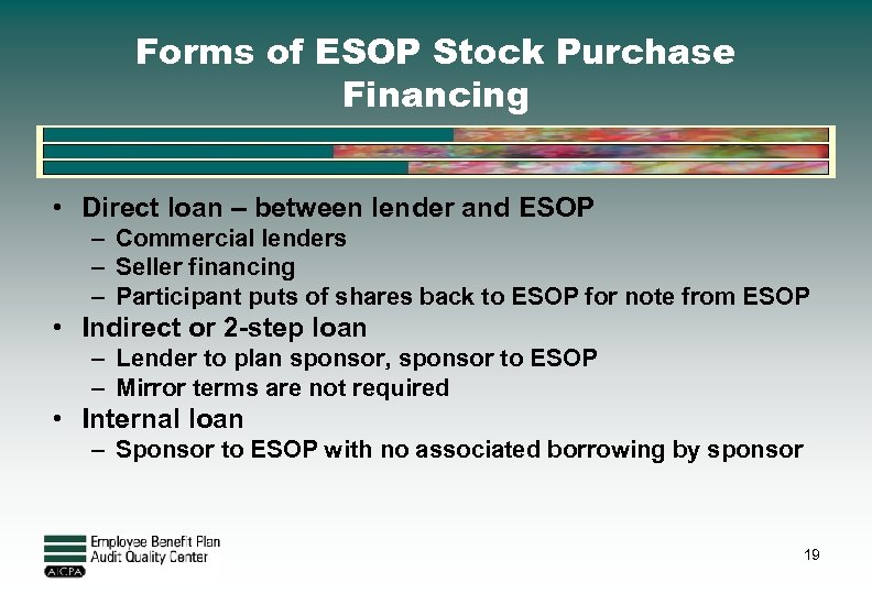 Forms of ESOP Stock Purchase Financing • Direct loan – between lender and ESOP