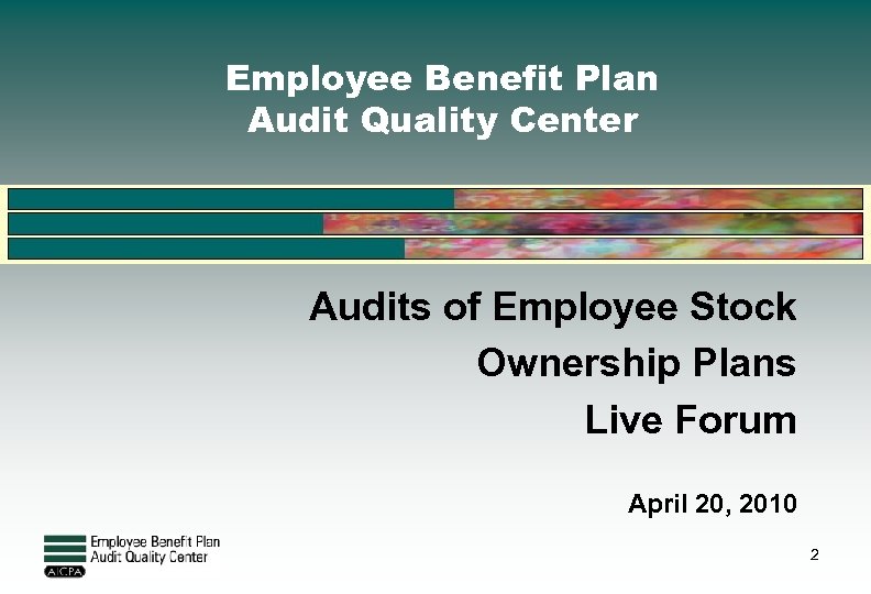 Employee Benefit Plan Audit Quality Center Audits of Employee Stock Ownership Plans Live Forum