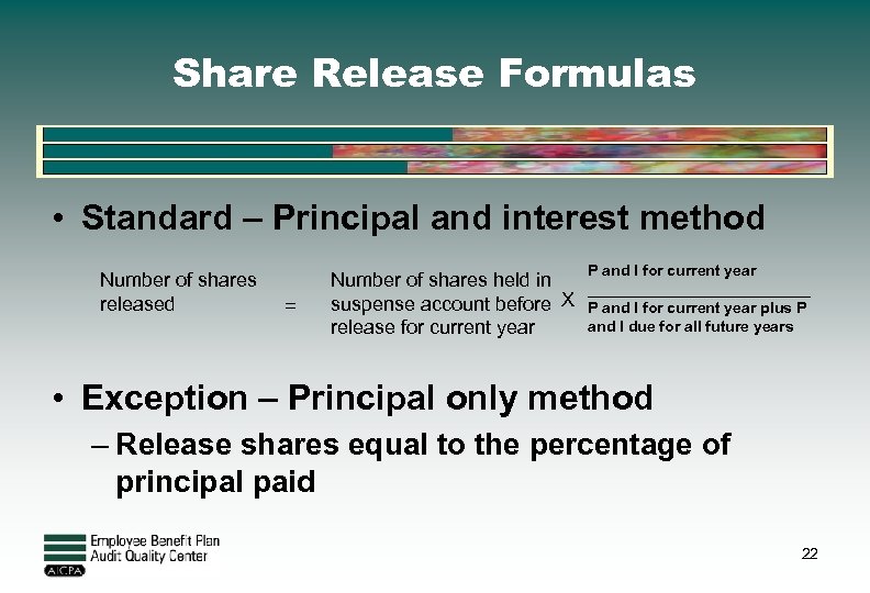 Share Release Formulas • Standard – Principal and interest method Number of shares released