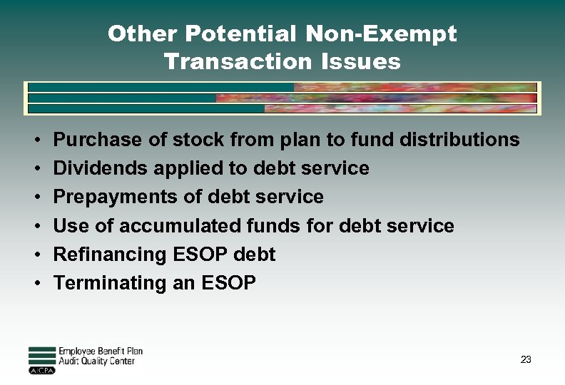 Other Potential Non-Exempt Transaction Issues • • • Purchase of stock from plan to