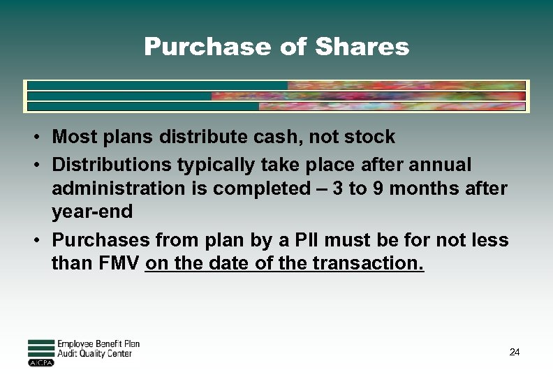 Purchase of Shares • Most plans distribute cash, not stock • Distributions typically take