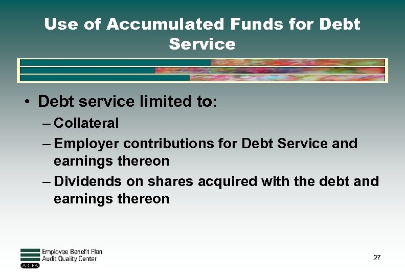 Use of Accumulated Funds for Debt Service • Debt service limited to: – Collateral