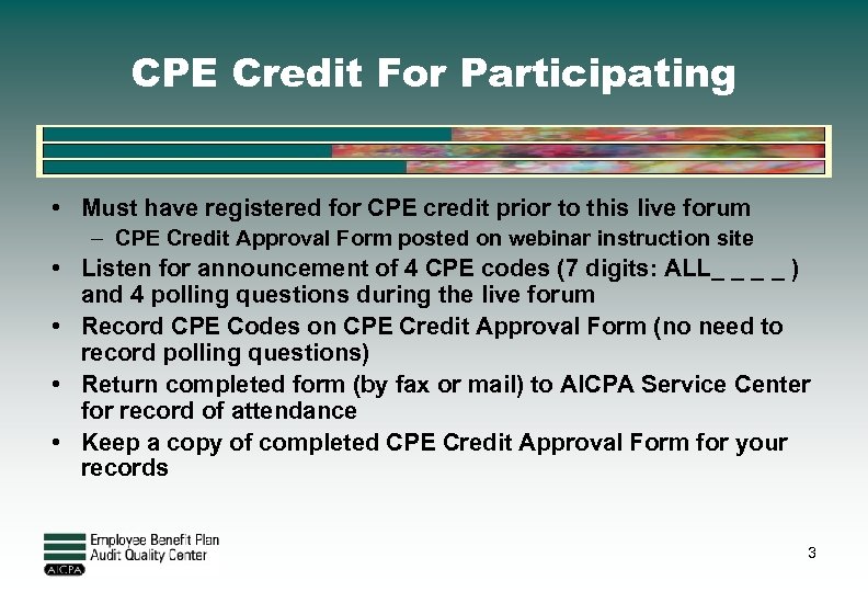 CPE Credit For Participating • Must have registered for CPE credit prior to this