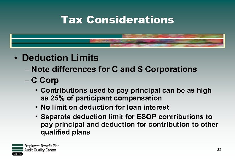 Tax Considerations • Deduction Limits – Note differences for C and S Corporations –