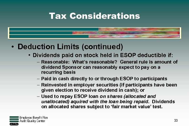 Tax Considerations • Deduction Limits (continued) • Dividends paid on stock held in ESOP
