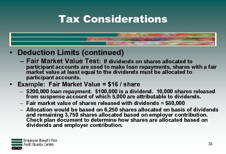 Tax Considerations • Deduction Limits (continued) – Fair Market Value Test: If dividends on