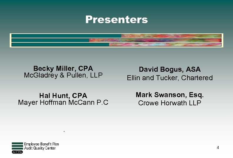 Presenters Becky Miller, CPA Mc. Gladrey & Pullen, LLP David Bogus, ASA Ellin and