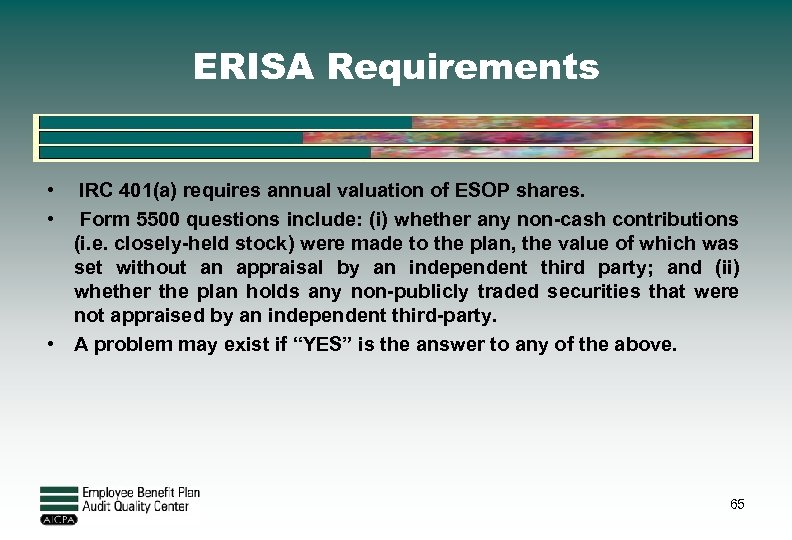 ERISA Requirements • IRC 401(a) requires annual valuation of ESOP shares. • Form 5500