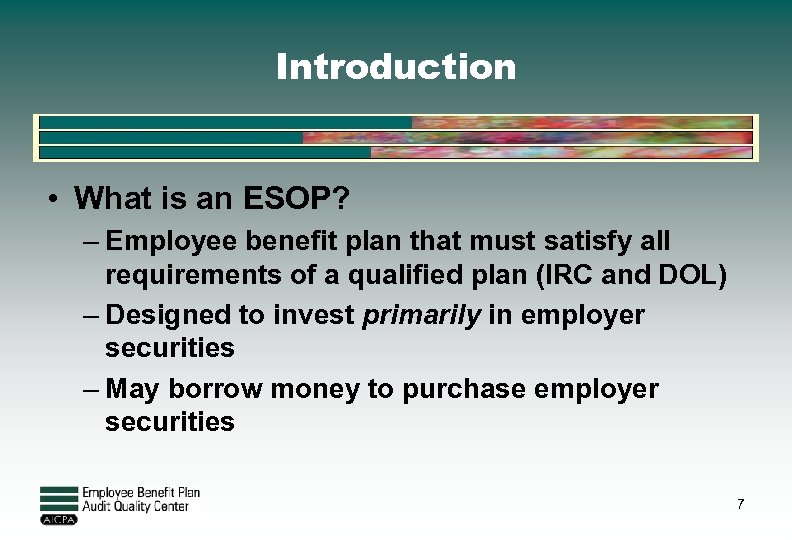 Introduction • What is an ESOP? – Employee benefit plan that must satisfy all