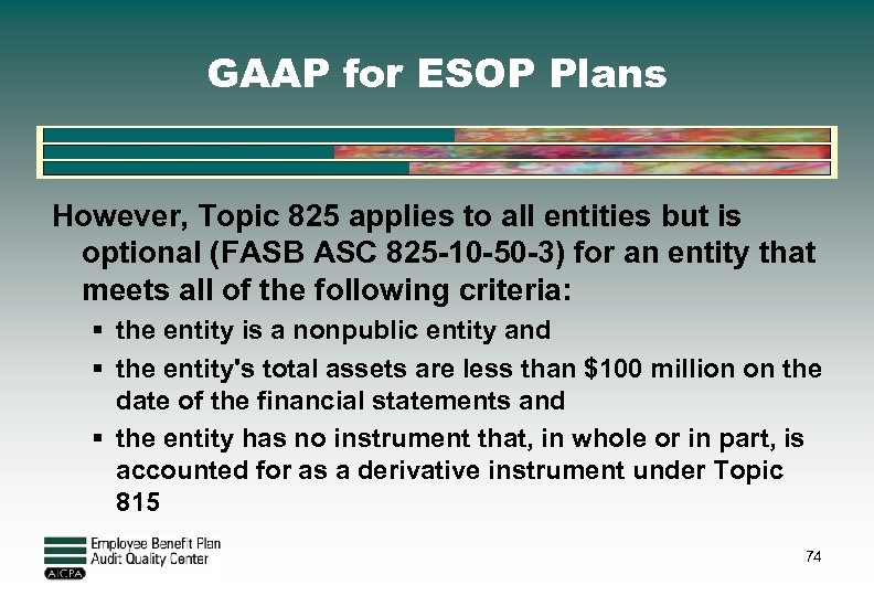 GAAP for ESOP Plans However, Topic 825 applies to all entities but is optional
