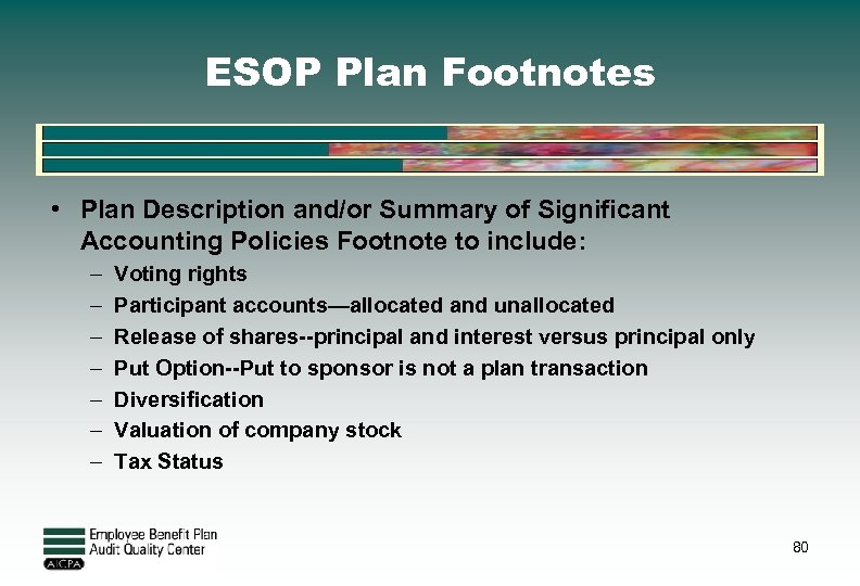 ESOP Plan Footnotes • Plan Description and/or Summary of Significant Accounting Policies Footnote to