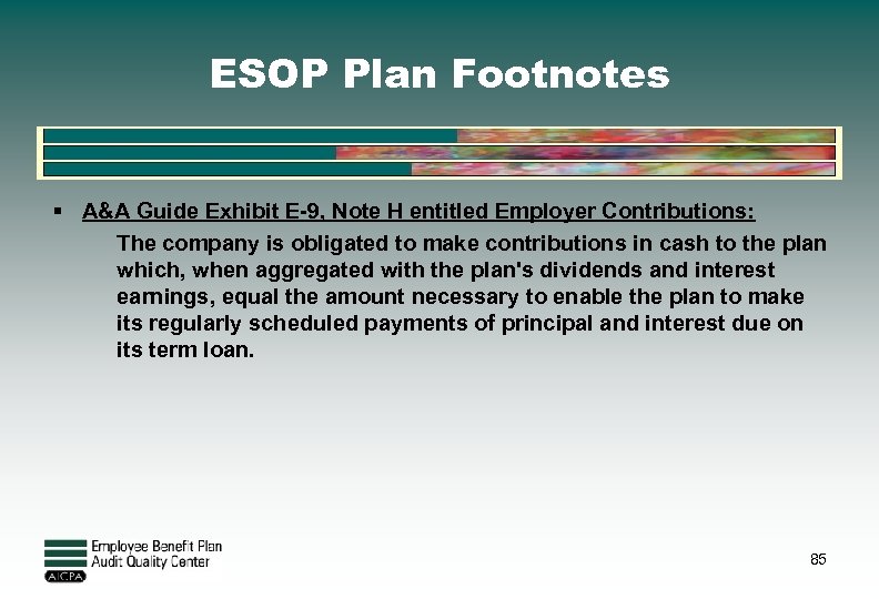 ESOP Plan Footnotes § A&A Guide Exhibit E-9, Note H entitled Employer Contributions: The