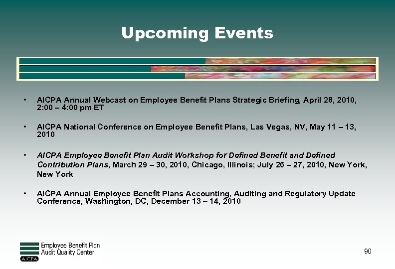 Upcoming Events • AICPA Annual Webcast on Employee Benefit Plans Strategic Briefing, April 28,