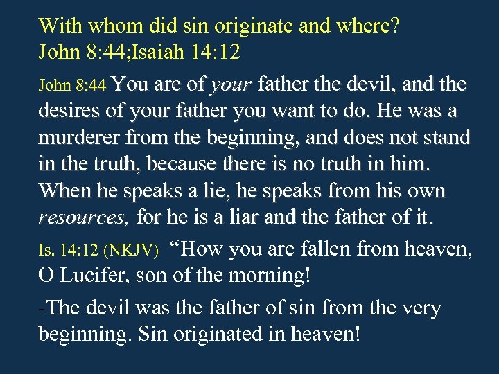 With whom did sin originate and where? John 8: 44; Isaiah 14: 12 John