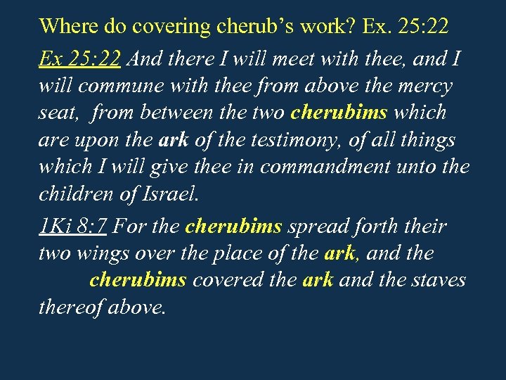 Where do covering cherub’s work? Ex. 25: 22 Ex 25: 22 And there I